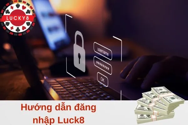 Hướng dẫn đăng nhập Luck8