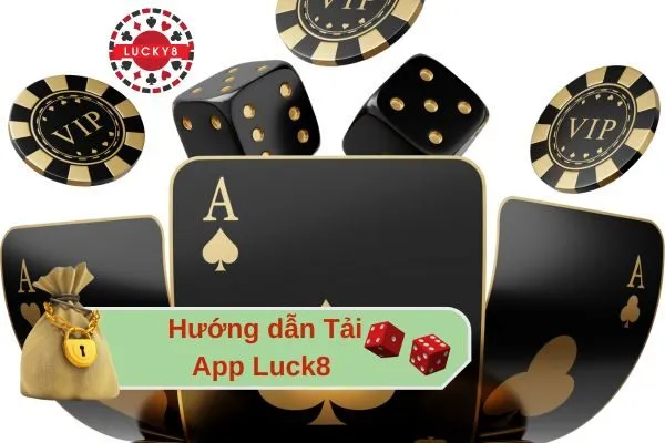 Hướng dẫn Tải App Luck8