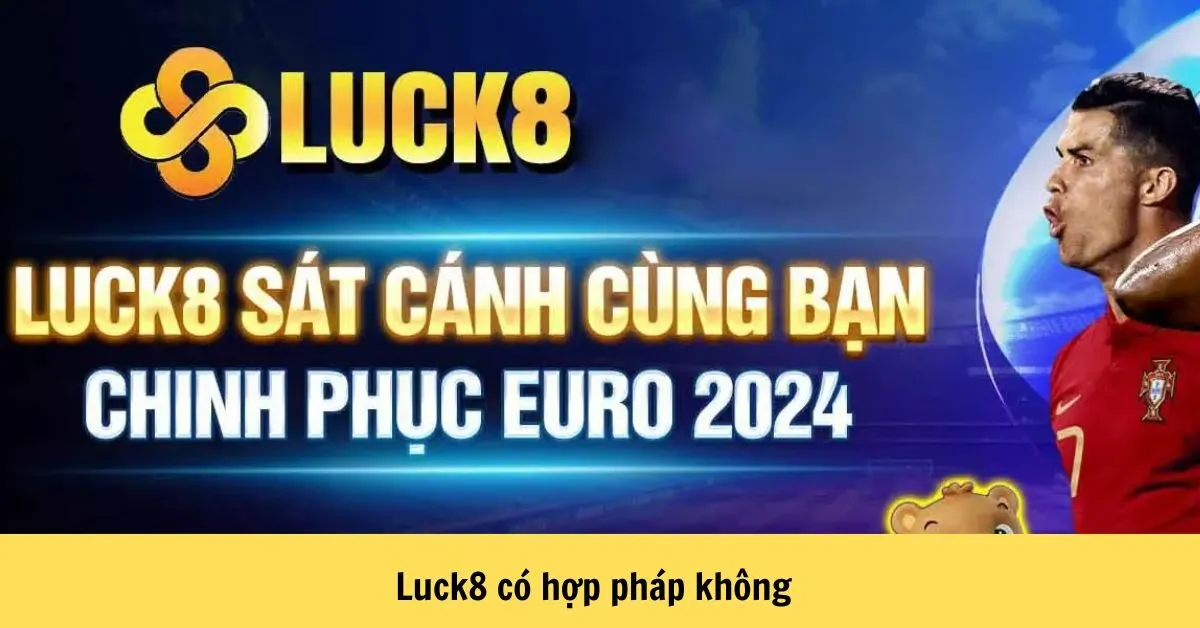 Luck8 có hợp pháp không