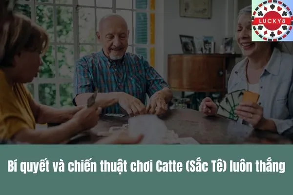 Tìm hiểu game bài Catte (Sắc Tê) Luật chơi đơn giản và chiến thuật bất bại